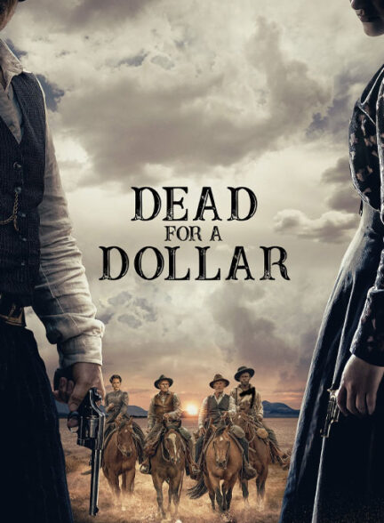 دانلود فیلم سینمایی مردن برای یک دلار Dead for A Dollar 2022