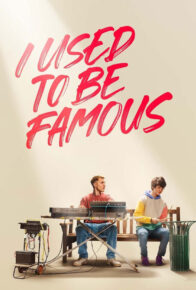 فیلم سینمایی من قبلا معروف بودم I Used to Be Famous 2022