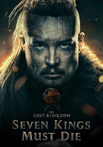 فیلم سینمایی آخرین پادشاهیThe Last Kingdom: Seven Kings Must Die