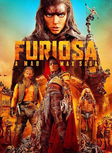 دانلود فیلم فیوریوسا: حماسه مکس دیوانه Furiosa: A Mad Max Saga 2024